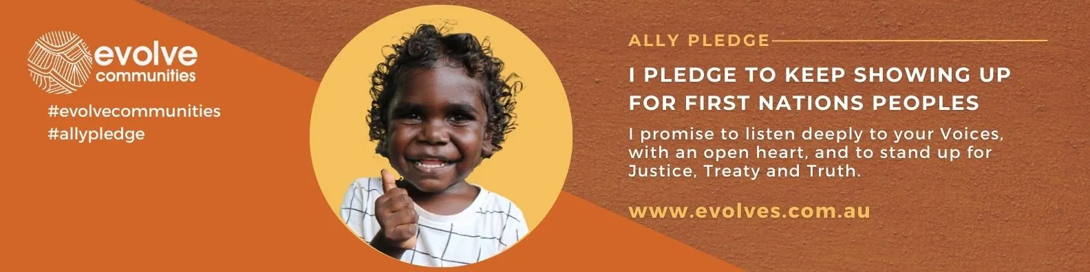 Evolve Communities Ally Pledge in warm colours saying I pledge to keep showing up for First Nations Peoples